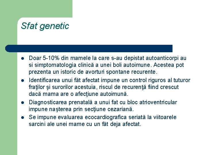 Sfat genetic l l Doar 5 -10% din mamele la care s-au depistat autoanticorpi
