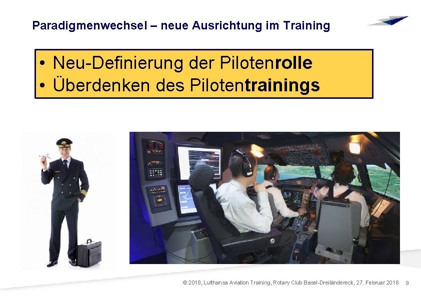 Paradigmenwechsel – neue Ausrichtung im Training • Neu-Definierung der Pilotenrolle • Überdenken des Pilotentrainings