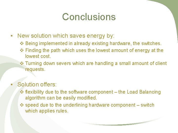 Conclusions • New solution which saves energy by: v Being implemented in already existing