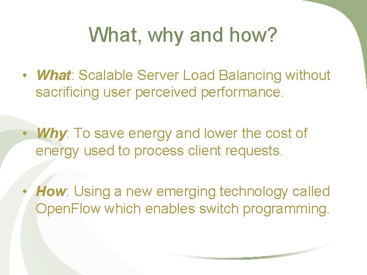 What, why and how? • What: Scalable Server Load Balancing without sacrificing user perceived