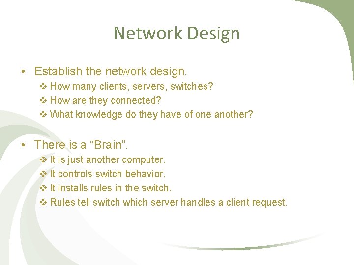 Network Design • Establish the network design. v How many clients, servers, switches? v
