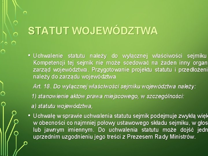 STATUT WOJEWÓDZTWA • Uchwalenie statutu należy do wyłącznej właściwości sejmiku Kompetencji tej sejmik nie