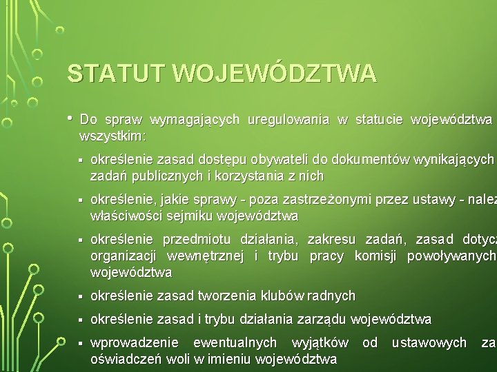 STATUT WOJEWÓDZTWA • Do spraw wymagających uregulowania w statucie województwa wszystkim: § określenie zasad