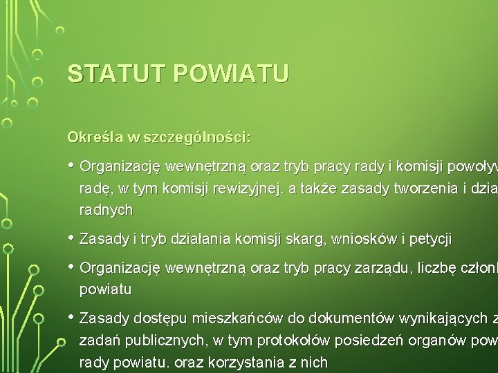 STATUT POWIATU Określa w szczególności: • Organizację wewnętrzną oraz tryb pracy rady i komisji