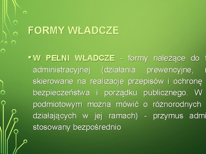 FORMY WŁADCZE • W PEŁNI WŁADCZE - formy należące do t administracyjnej (działania prewencyjne,