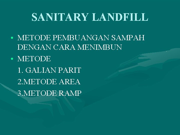 SANITARY LANDFILL • METODE PEMBUANGAN SAMPAH DENGAN CARA MENIMBUN • METODE 1. GALIAN PARIT