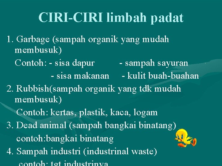 CIRI-CIRI limbah padat 1. Garbage (sampah organik yang mudah membusuk) Contoh: - sisa dapur