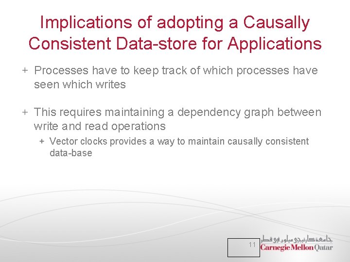 Implications of adopting a Causally Consistent Data-store for Applications Processes have to keep track Implications of adopting a Causally Consistent Data-store for Applications Processes have to keep track