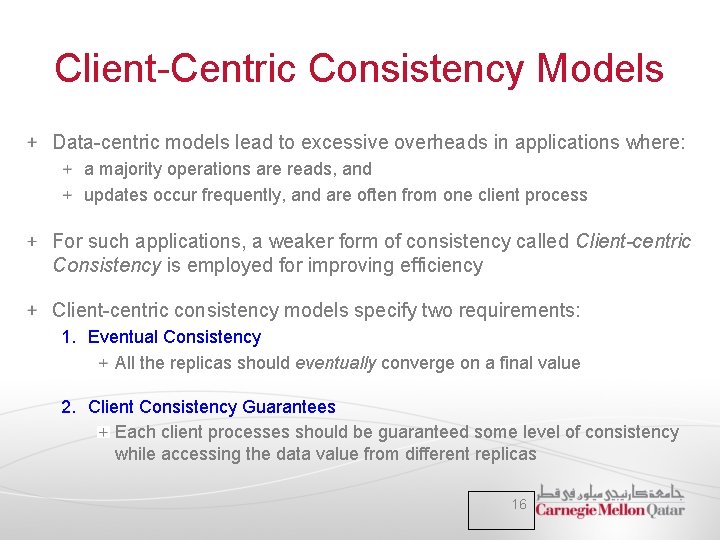Client-Centric Consistency Models Data-centric models lead to excessive overheads in applications where: a majority Client-Centric Consistency Models Data-centric models lead to excessive overheads in applications where: a majority