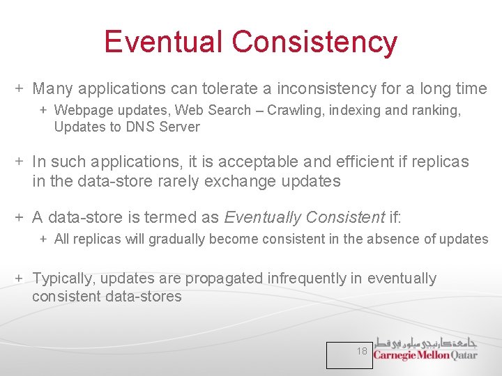 Eventual Consistency Many applications can tolerate a inconsistency for a long time Webpage updates, Eventual Consistency Many applications can tolerate a inconsistency for a long time Webpage updates,