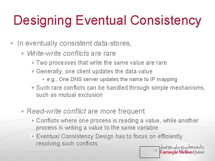 Designing Eventual Consistency In eventually consistent data-stores, Write-write conflicts are rare Two processes that Designing Eventual Consistency In eventually consistent data-stores, Write-write conflicts are rare Two processes that