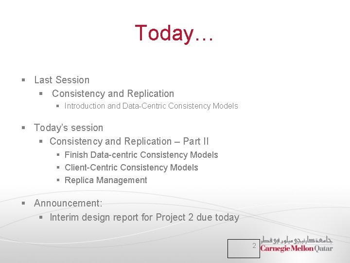 Today… § Last Session § Consistency and Replication § Introduction and Data-Centric Consistency Models Today… § Last Session § Consistency and Replication § Introduction and Data-Centric Consistency Models