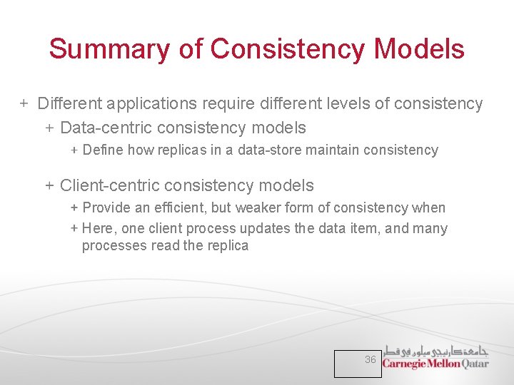Summary of Consistency Models Different applications require different levels of consistency Data-centric consistency models Summary of Consistency Models Different applications require different levels of consistency Data-centric consistency models