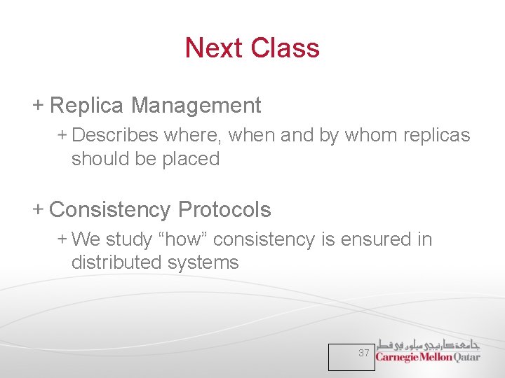 Next Class Replica Management Describes where, when and by whom replicas should be placed Next Class Replica Management Describes where, when and by whom replicas should be placed