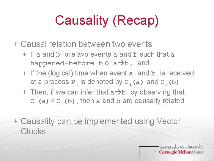 Causality (Recap) Causal relation between two events If a and b are two events Causality (Recap) Causal relation between two events If a and b are two events