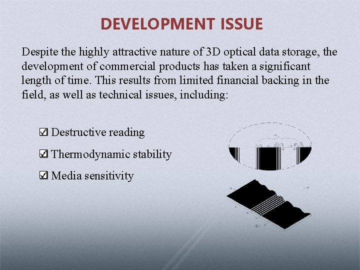 DEVELOPMENT ISSUE Despite the highly attractive nature of 3 D optical data storage, the