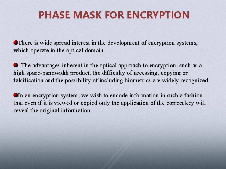 PHASE MASK FOR ENCRYPTION There is wide spread interest in the development of encryption