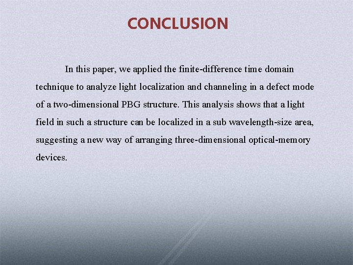 CONCLUSION In this paper, we applied the finite-difference time domain technique to analyze light