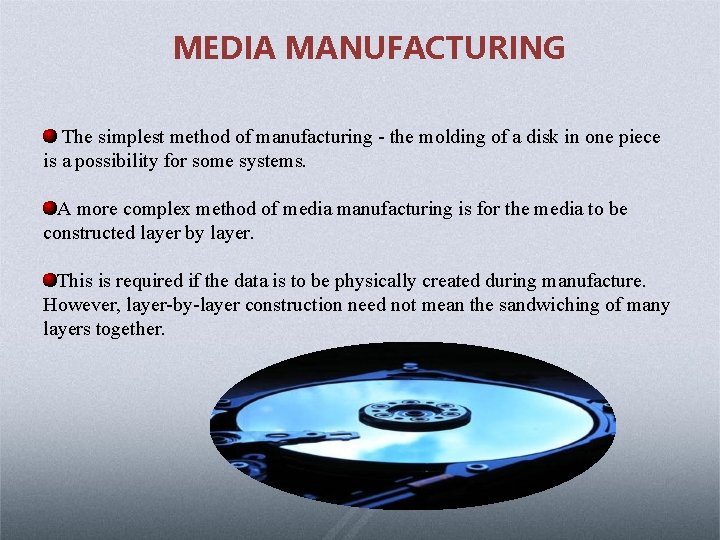 MEDIA MANUFACTURING The simplest method of manufacturing - the molding of a disk in