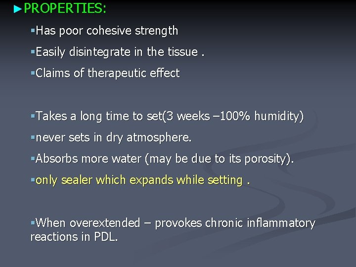 ►PROPERTIES: §Has poor cohesive strength §Easily disintegrate in the tissue. §Claims of therapeutic effect