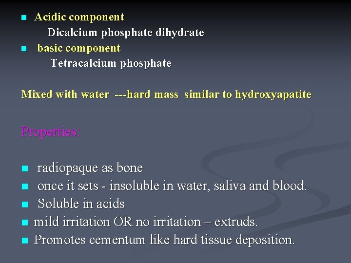 n n Acidic component Dicalcium phosphate dihydrate basic component Tetracalcium phosphate Mixed with water