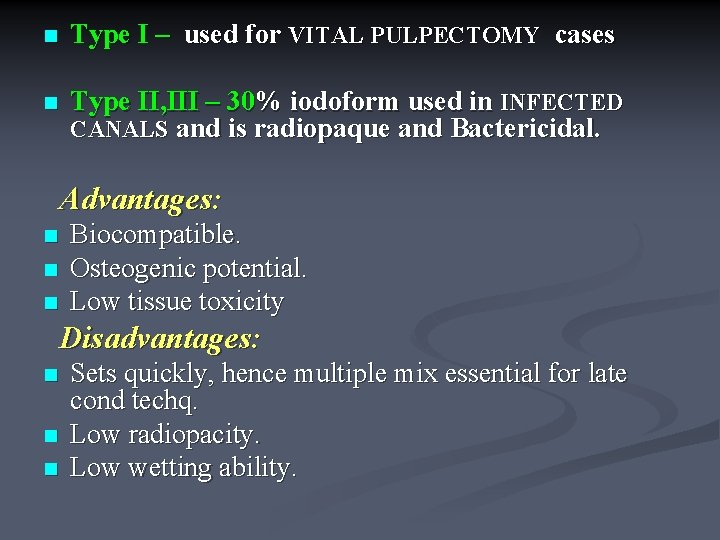 n Type I – used for VITAL PULPECTOMY cases n Type II, III –