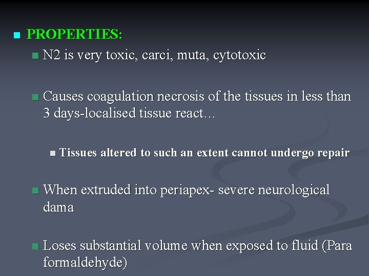 n PROPERTIES: n N 2 is very toxic, carci, muta, cytotoxic n Causes coagulation