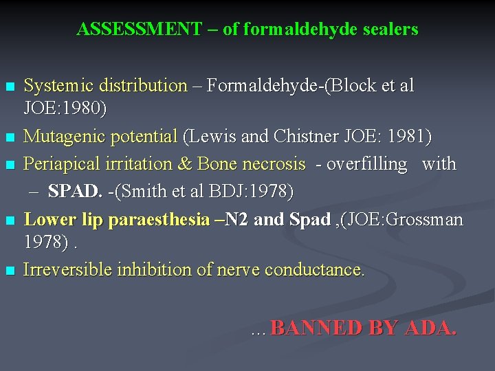 ASSESSMENT – of formaldehyde sealers n n n Systemic distribution – Formaldehyde-(Block et al