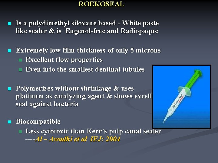 ROEKOSEAL n Is a polydimethyl siloxane based - White paste like sealer & is