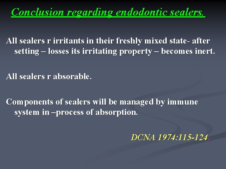 Conclusion regarding endodontic sealers. All sealers r irritants in their freshly mixed state- after