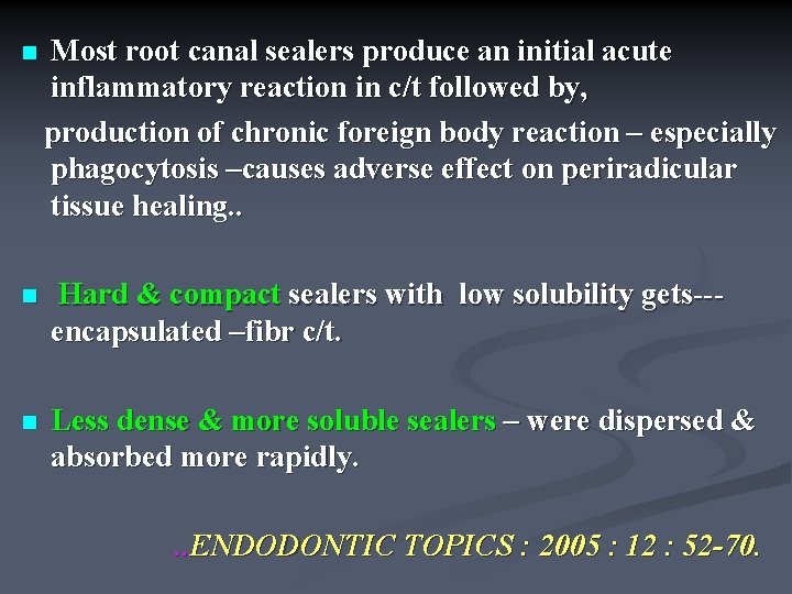 n Most root canal sealers produce an initial acute inflammatory reaction in c/t followed