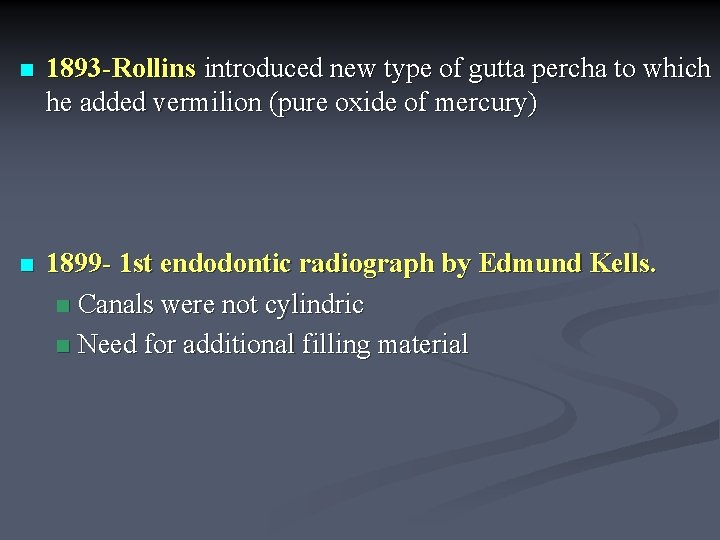 n 1893 -Rollins introduced new type of gutta percha to which he added vermilion