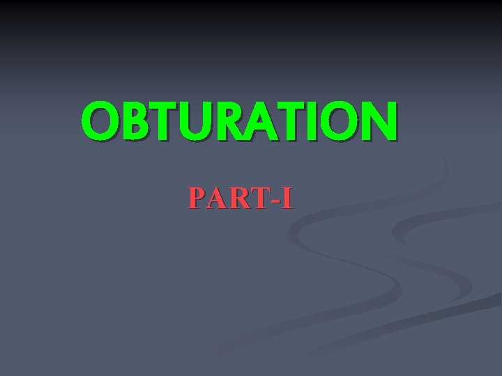 OBTURATION PART-I 