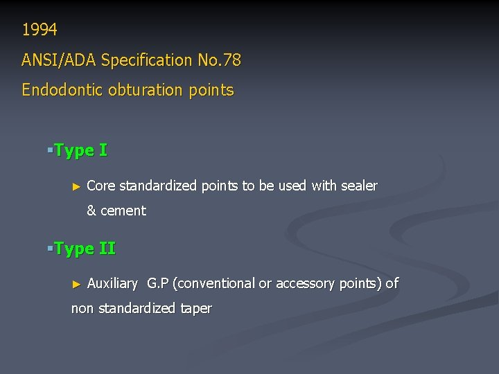 1994 ANSI/ADA Specification No. 78 Endodontic obturation points §Type I ► Core standardized points