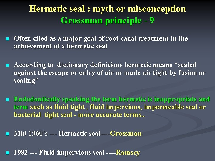 Hermetic seal : myth or misconception Grossman principle - 9 n Often cited as