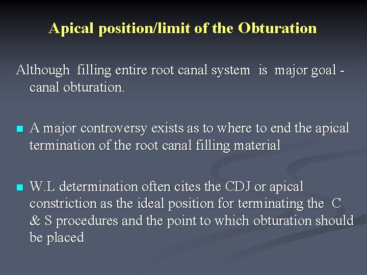 Apical position/limit of the Obturation Although filling entire root canal system is major goal