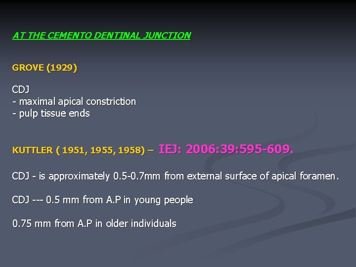 AT THE CEMENTO DENTINAL JUNCTION GROVE (1929) CDJ - maximal apical constriction - pulp