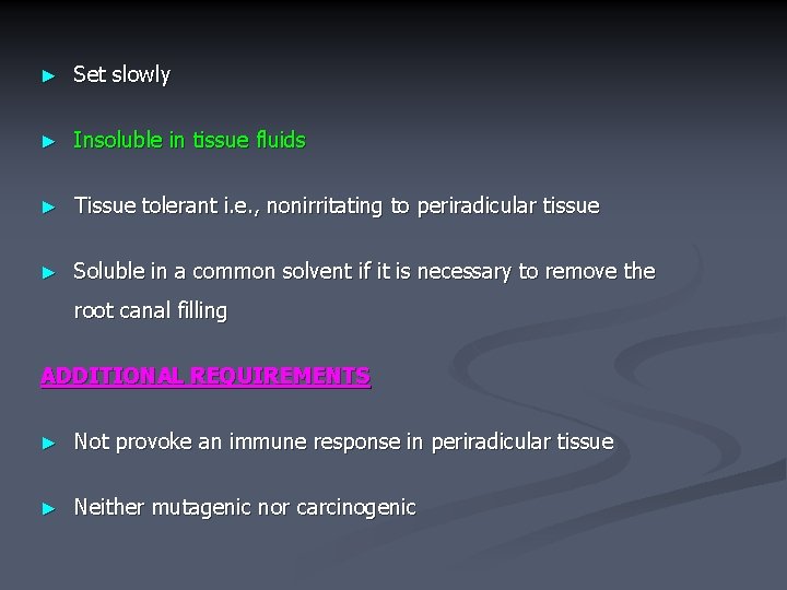 ► Set slowly ► Insoluble in tissue fluids ► Tissue tolerant i. e. ,