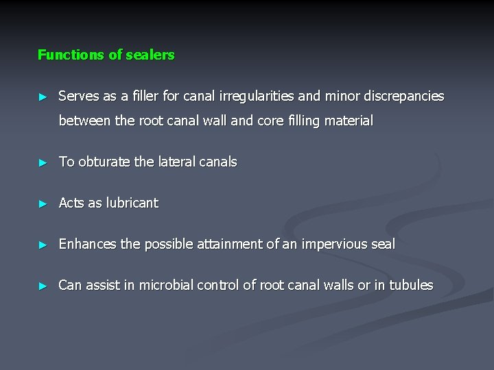 Functions of sealers ► Serves as a filler for canal irregularities and minor discrepancies