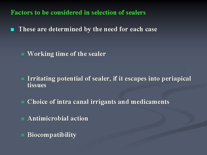 Factors to be considered in selection of sealers n These are determined by the