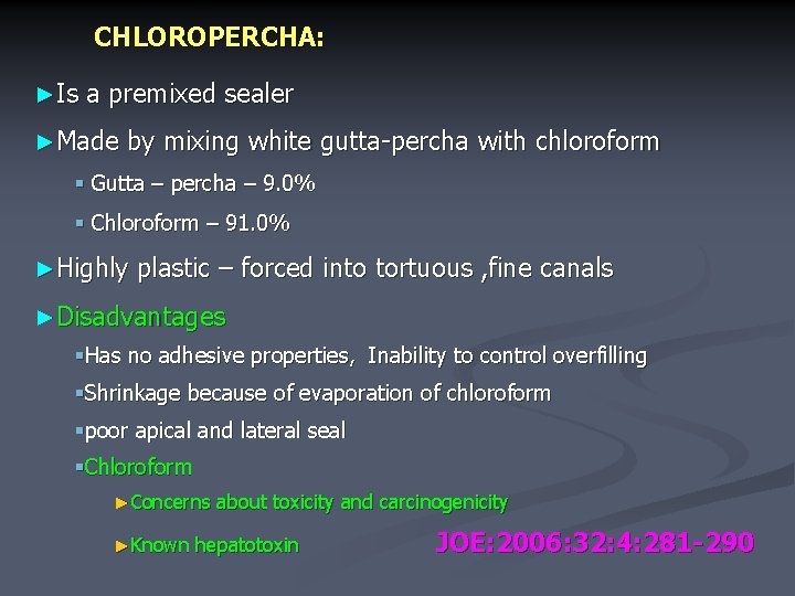CHLOROPERCHA: ►Is a premixed sealer ►Made by mixing white gutta-percha with chloroform § Gutta