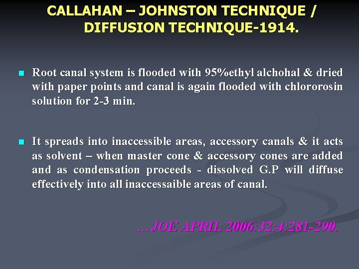 CALLAHAN – JOHNSTON TECHNIQUE / DIFFUSION TECHNIQUE-1914. n Root canal system is flooded with