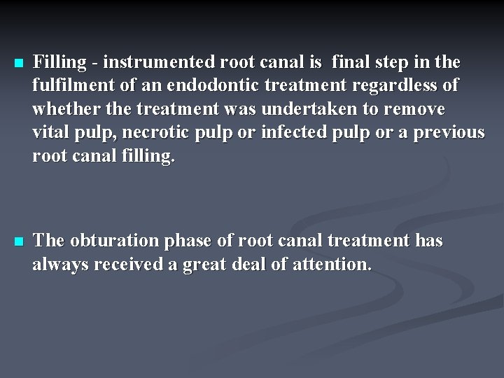 n Filling - instrumented root canal is final step in the fulfilment of an
