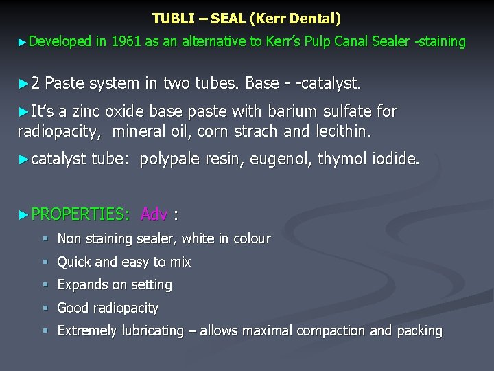 TUBLI – SEAL (Kerr Dental) ►Developed ► 2 in 1961 as an alternative to