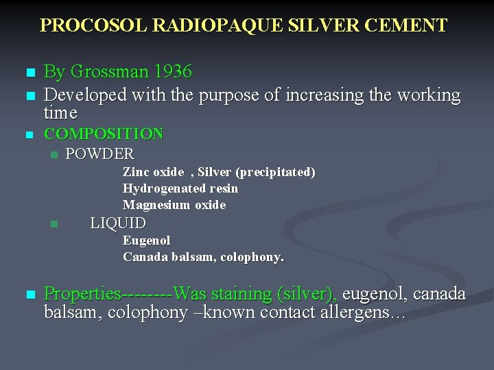 PROCOSOL RADIOPAQUE SILVER CEMENT n n n By Grossman 1936 Developed with the purpose