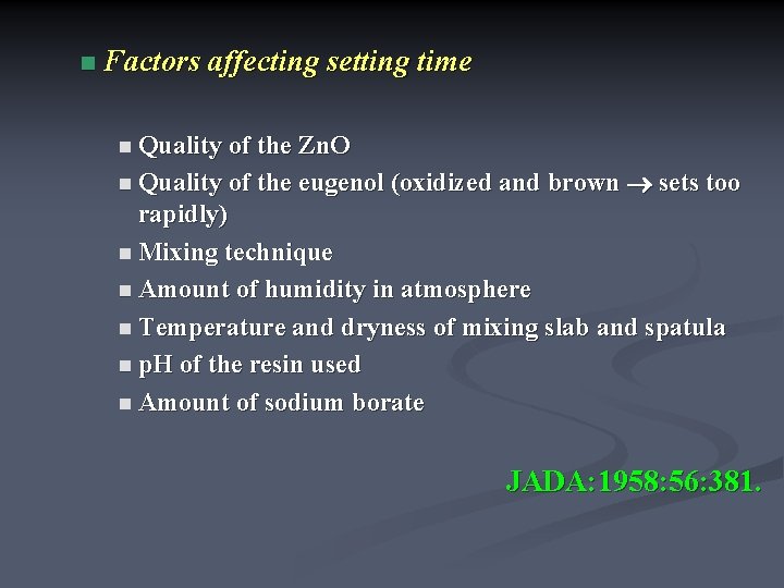n Factors affecting setting time n Quality of the Zn. O n Quality of