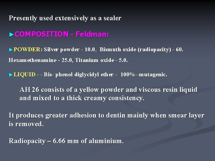 Presently used extensively as a sealer ►COMPOSITION - Feldman: ►POWDER: Silver powder - 10.