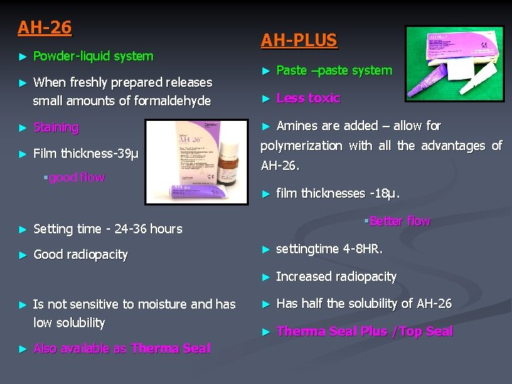 AH-26 ► ► Powder-liquid system When freshly prepared releases small amounts of formaldehyde ►