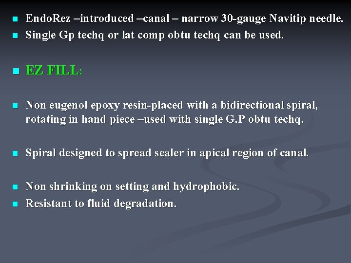 n Endo. Rez –introduced –canal – narrow 30 -gauge Navitip needle. Single Gp techq