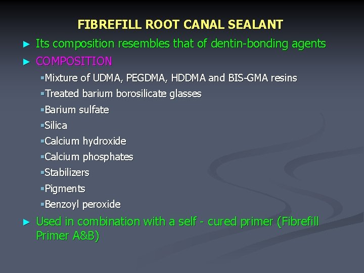 ► ► FIBREFILL ROOT CANAL SEALANT Its composition resembles that of dentin-bonding agents COMPOSITION